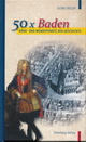 Georg Patzer: 50 x Baden. Höhe- und Wendepunkte der Geschichte. Silberburg 2014