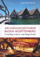 Lisa Rademacher: Archäologieführer Baden-Württemberg. 62 Ausflüge in die Ur- und Frühgeschichte. Theiss 2016