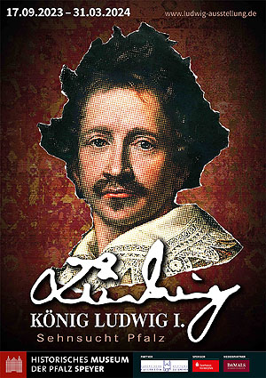 Historisches Museum der Pfalz, Speyer: Plakat zur Ausstellung "Ludwig I.". © hmp